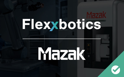 Flexxbotics Announces Robot Compatibility with Mazak Advanced Technology Solutions