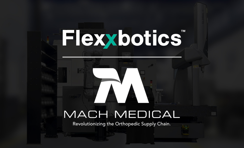 Mach Medical Partners with Flexxbotics to Power Robotic Manufacturing of Orthopedic Implants