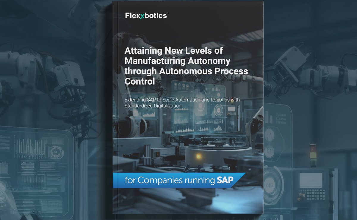 Flexxbotics Extends SAP to Enable Autonomous Process Control for Scalable Manufacturing Autonomy